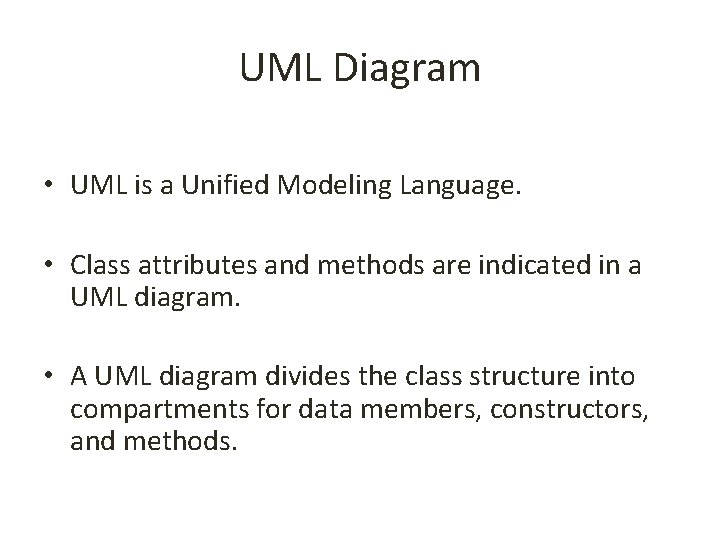 UML Diagram • UML is a Unified Modeling Language. • Class attributes and methods