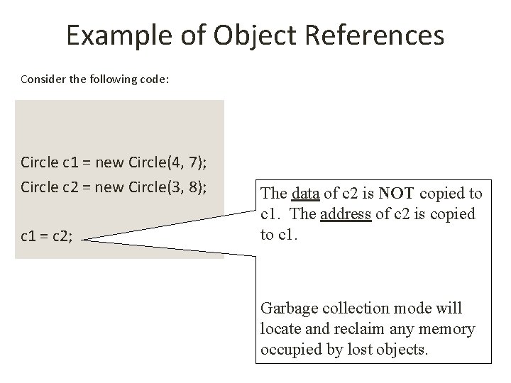 Example of Object References Consider the following code: Circle c 1 = new Circle(4,
