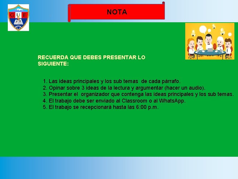 NOTA RECUERDA QUE DEBES PRESENTAR LO SIGUIENTE: 1. Las ideas principales y los sub