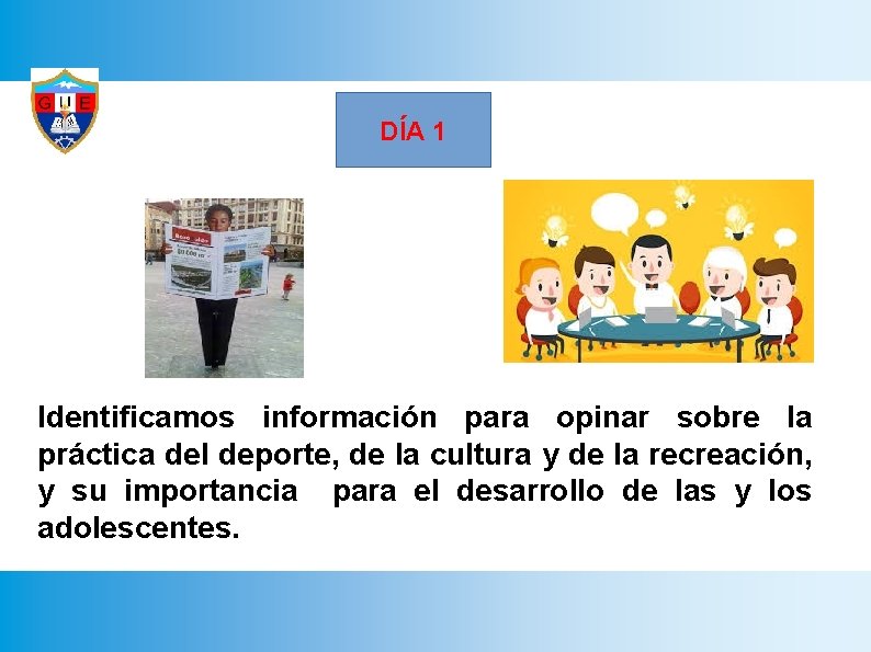 DÍA 1 Identificamos información para opinar sobre la práctica del deporte, de la cultura