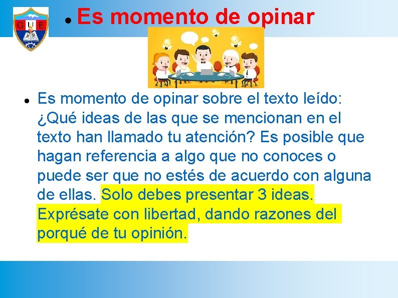  Es momento de opinar sobre el texto leído: ¿Qué ideas de las que