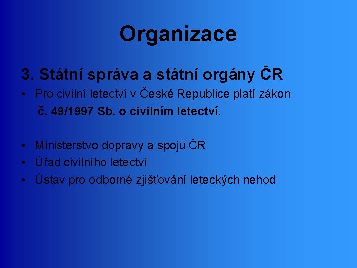 Organizace 3. Státní správa a státní orgány ČR • Pro civilní letectví v České