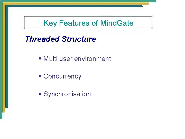 Key Features of Mind. Gate Threaded Structure § Multi user environment § Concurrency §
