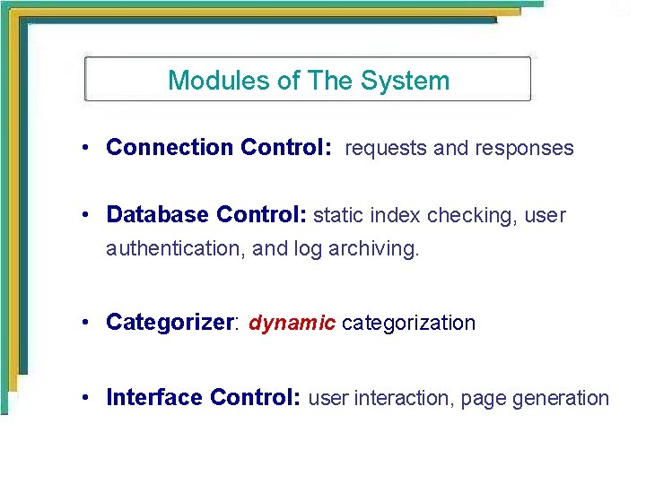Modules of The System • Connection Control: requests and responses • Database Control: static