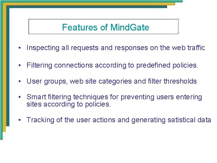 Features of Mind. Gate • Inspecting all requests and responses on the web traffic