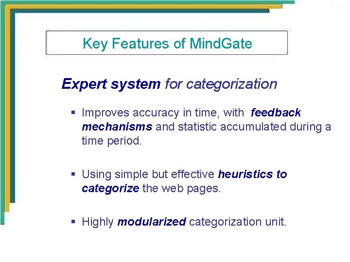 Key Features of Mind. Gate Expert system for categorization § Improves accuracy in time,