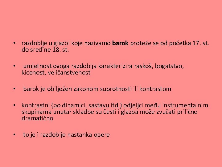 • razdoblje u glazbi koje nazivamo barok proteže se od početka 17. st. • razdoblje u glazbi koje nazivamo barok proteže se od početka 17. st.