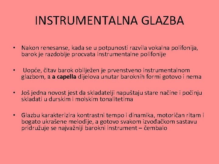 INSTRUMENTALNA GLAZBA • Nakon renesanse, kada se u potpunosti razvila vokalna polifonija, barok je