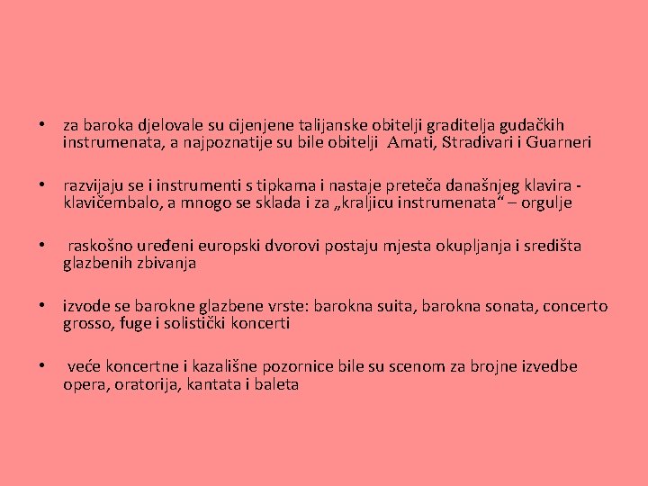• za baroka djelovale su cijenjene talijanske obitelji graditelja gudačkih instrumenata, a najpoznatije • za baroka djelovale su cijenjene talijanske obitelji graditelja gudačkih instrumenata, a najpoznatije