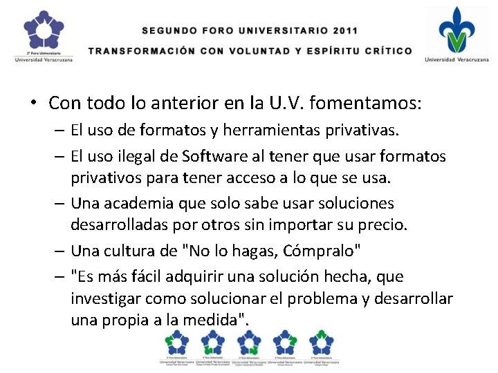  • Con todo lo anterior en la U. V. fomentamos: – El uso