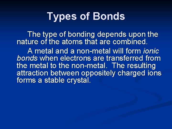 Types of Bonds The type of bonding depends upon the nature of the atoms