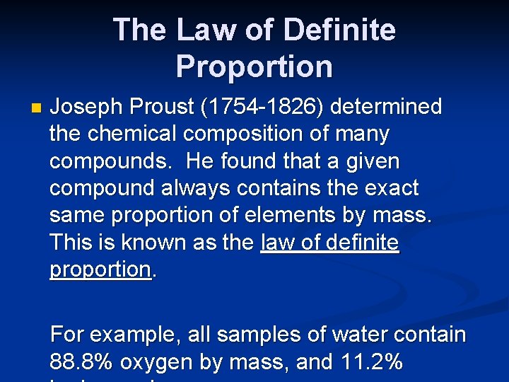 The Law of Definite Proportion n Joseph Proust (1754 -1826) determined the chemical composition