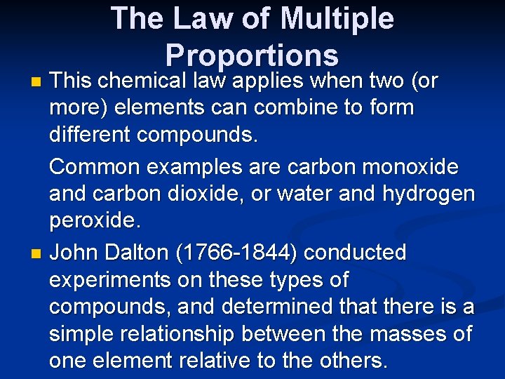 The Law of Multiple Proportions This chemical law applies when two (or more) elements