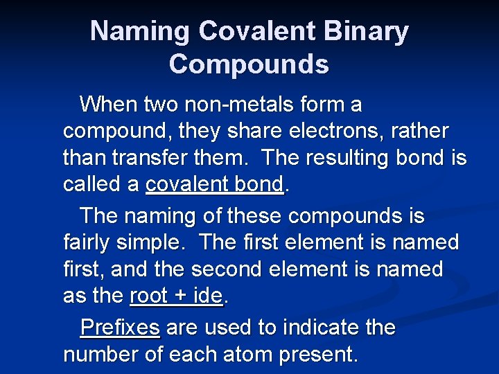 Naming Covalent Binary Compounds When two non-metals form a compound, they share electrons, rather