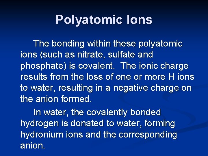 Polyatomic Ions The bonding within these polyatomic ions (such as nitrate, sulfate and phosphate)