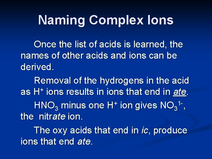 Naming Complex Ions Once the list of acids is learned, the names of other
