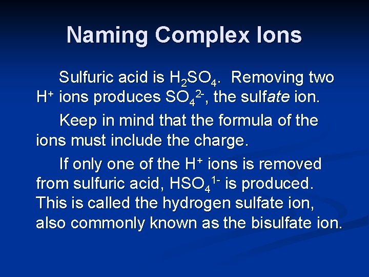 Naming Complex Ions Sulfuric acid is H 2 SO 4. Removing two H+ ions