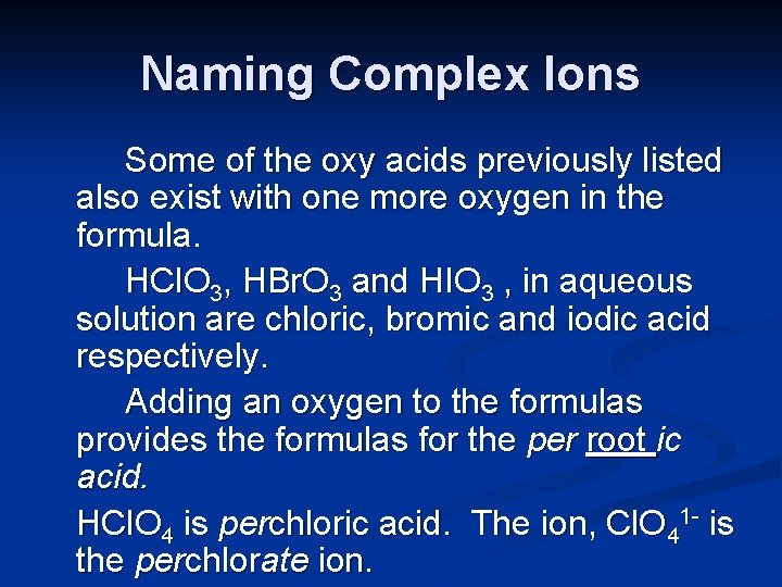 Naming Complex Ions Some of the oxy acids previously listed also exist with one