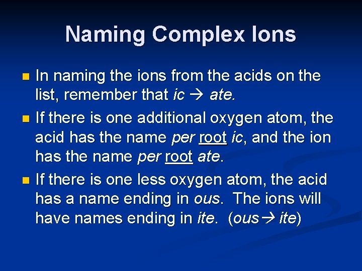 Naming Complex Ions In naming the ions from the acids on the list, remember