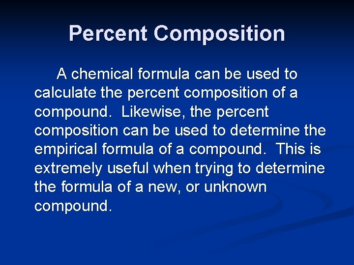 Percent Composition A chemical formula can be used to calculate the percent composition of