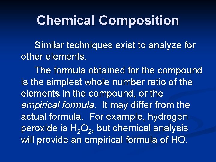 Chemical Composition Similar techniques exist to analyze for other elements. The formula obtained for