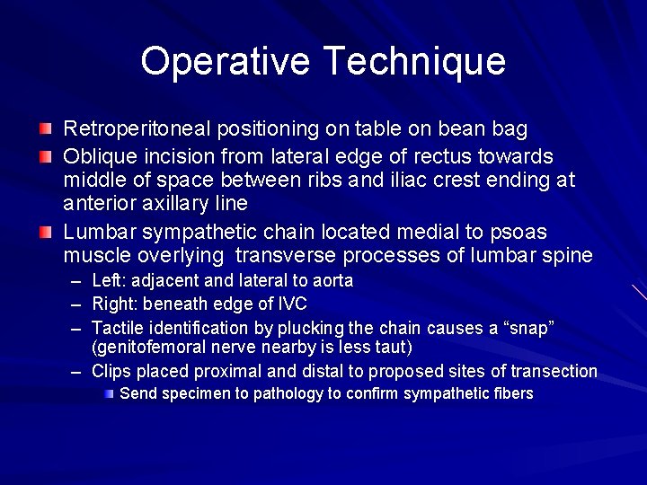 Operative Technique Retroperitoneal positioning on table on bean bag Oblique incision from lateral edge