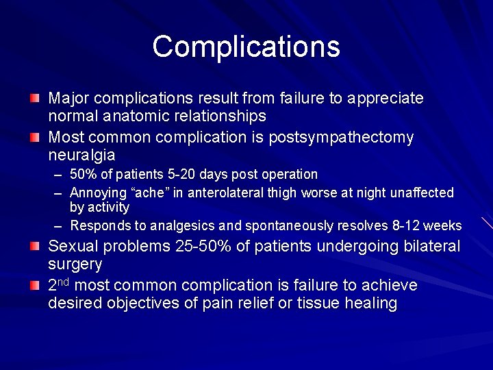 Complications Major complications result from failure to appreciate normal anatomic relationships Most common complication