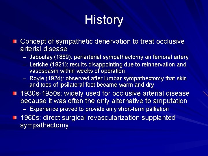History Concept of sympathetic denervation to treat occlusive arterial disease – Jaboulay (1889): periarterial