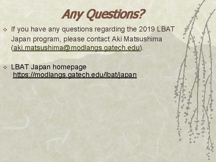 Any Questions? v If you have any questions regarding the 2019 LBAT Japan program,