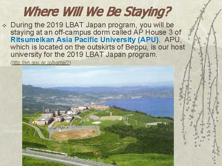 Where Will We Be Staying? v During the 2019 LBAT Japan program, you will