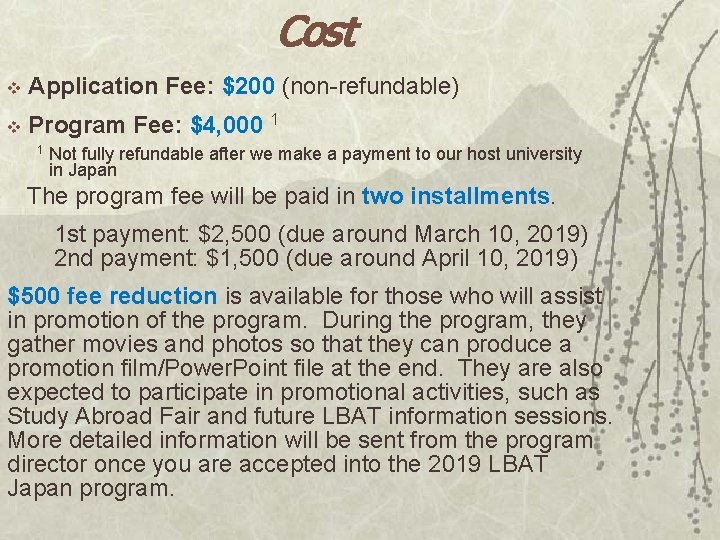 Cost v Application Fee: $200 (non-refundable) v Program Fee: $4, 000 1 1 Not