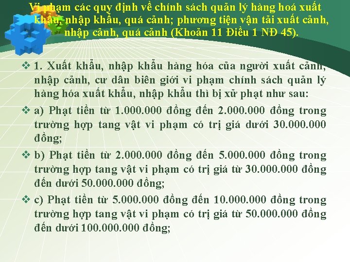 Vi phạm các quy định về chính sách quản lý hàng hoá xuất khẩu,