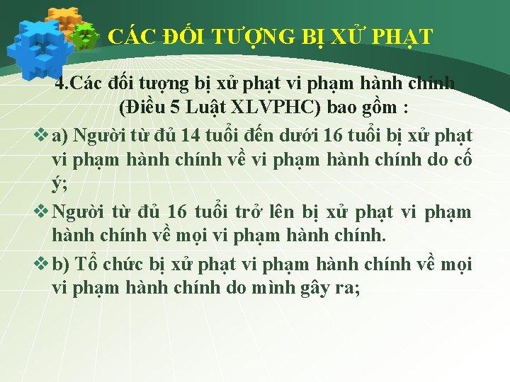 CÁC ĐỐI TƯỢNG BỊ XỬ PHẠT 4. Các đối tượng bị xử phạt vi