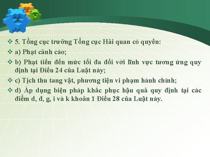 v 5. Tổng cục trưởng Tổng cục Hải quan có quyền: v a) Phạt