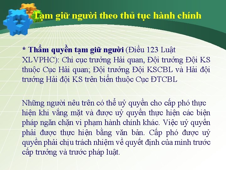 Tạm giữ người theo thủ tục hành chính * Thẩm quyền tạm giữ người