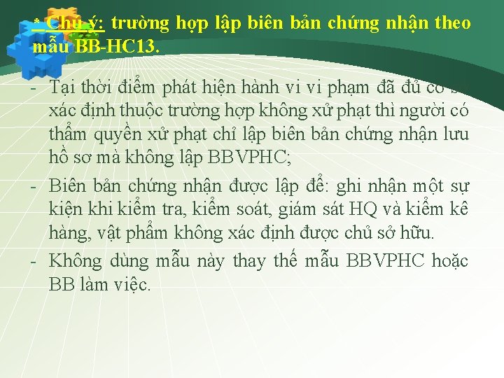 * Chú ý: trường hợp lập biên bản chứng nhận theo mẫu BB-HC 13.