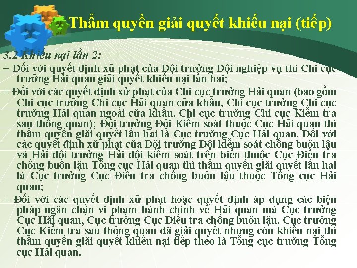 Thẩm quyền giải quyết khiếu nại (tiếp) 3. 2 Khiếu nại lần 2: +