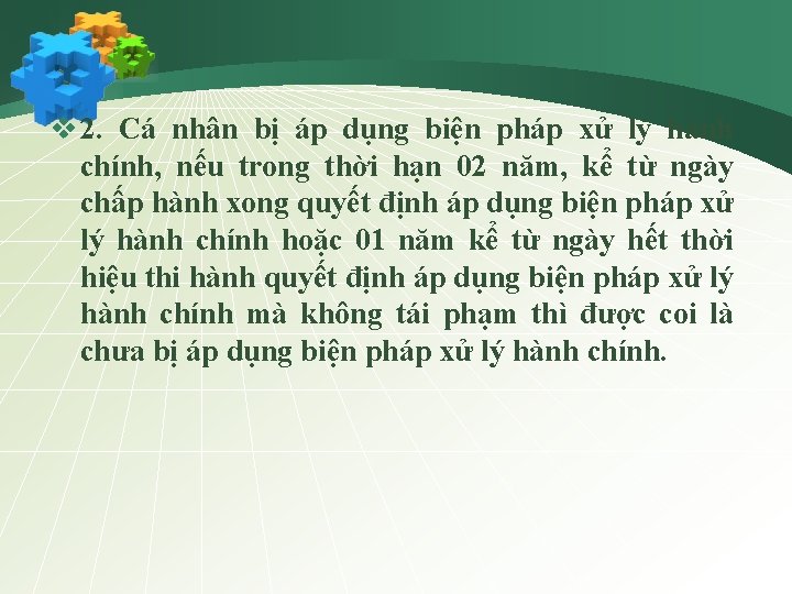 v 2. Cá nhân bị áp dụng biện pháp xử lý hành chính, nếu