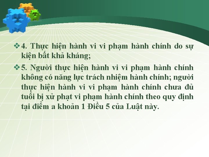 v 4. Thực hiện hành vi vi phạm hành chính do sự kiện bất