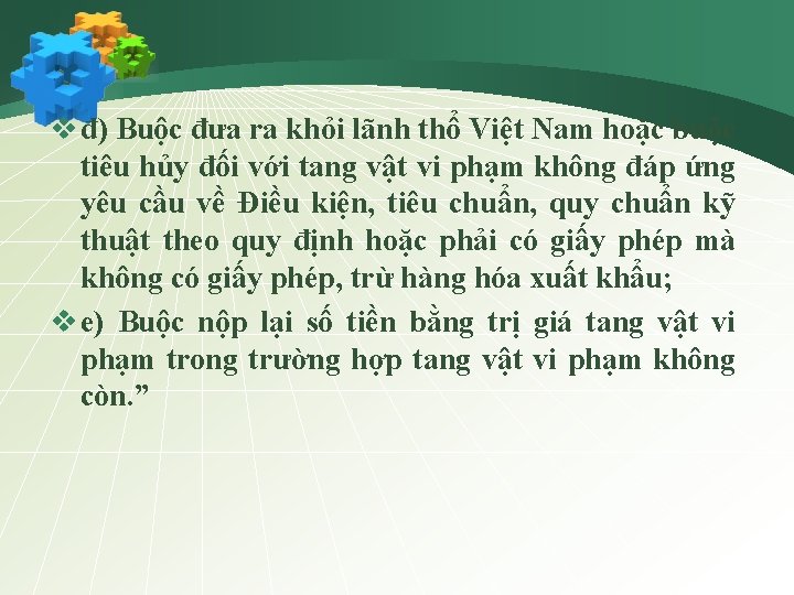 v đ) Buộc đưa ra khỏi lãnh thổ Việt Nam hoặc buộc tiêu hủy