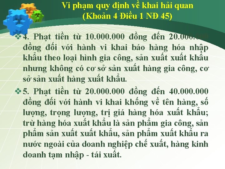 Vi phạm quy định về khai hải quan (Khoản 4 Điều 1 NĐ 45)