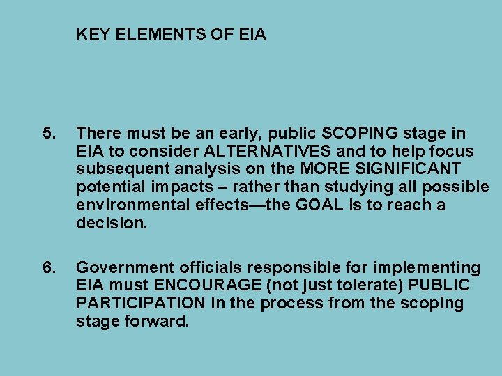 KEY ELEMENTS OF EIA 5. There must be an early, public SCOPING stage in