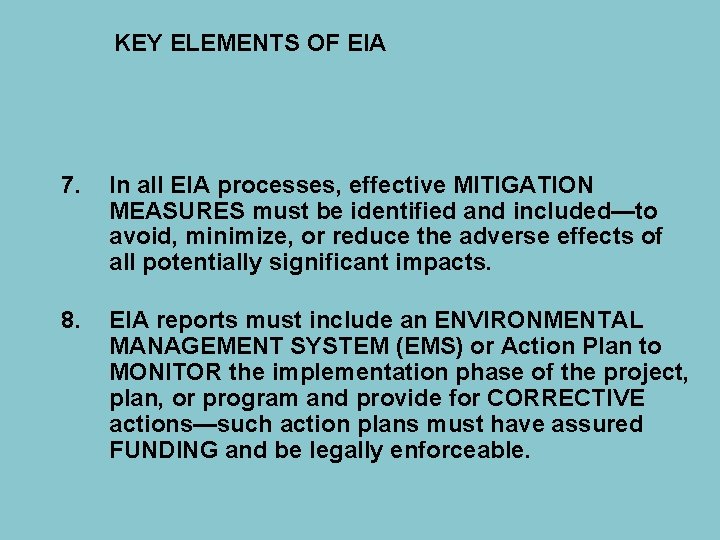 KEY ELEMENTS OF EIA 7. In all EIA processes, effective MITIGATION MEASURES must be