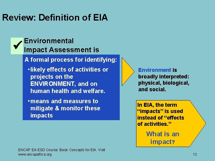 Review: Definition of EIA Environmental Impact Assessment is A formal process for identifying: •