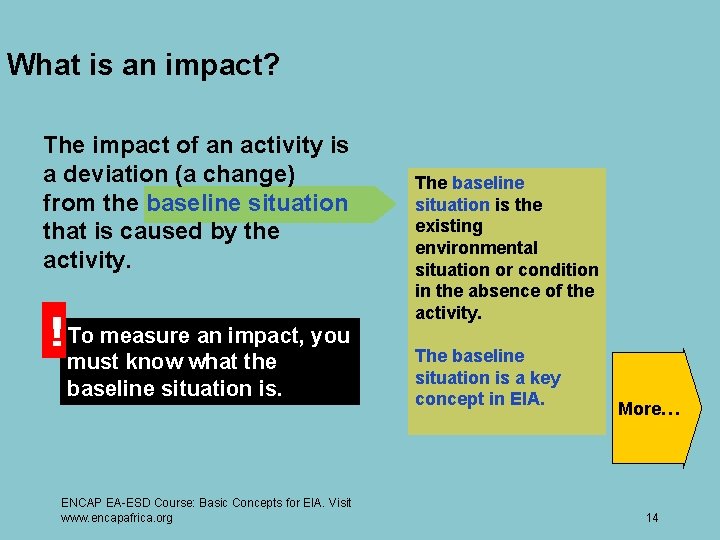 What is an impact? The impact of an activity is a deviation (a change)