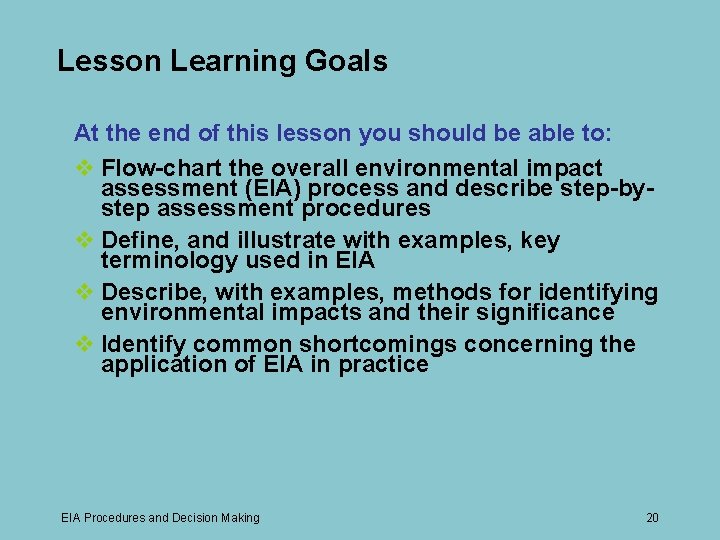 Lesson Learning Goals At the end of this lesson you should be able to: