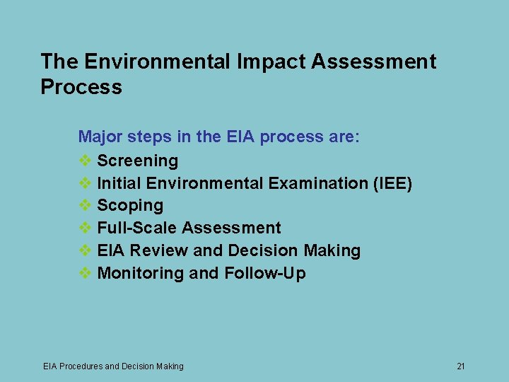 The Environmental Impact Assessment Process Major steps in the EIA process are: v Screening