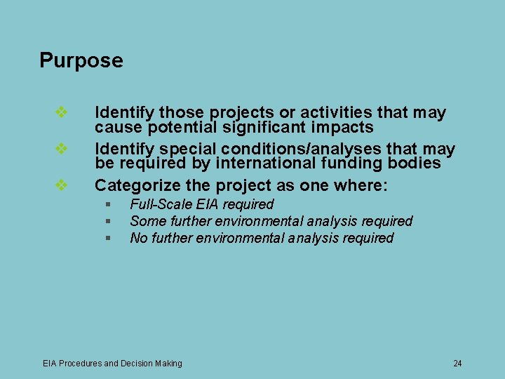 Purpose v v v Identify those projects or activities that may cause potential significant