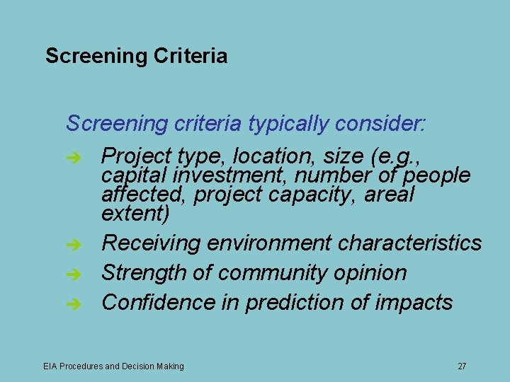 Screening Criteria Screening criteria typically consider: è Project type, location, size (e. g. ,