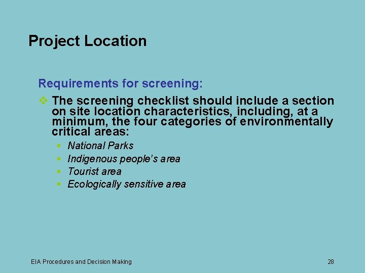 Project Location Requirements for screening: v The screening checklist should include a section on